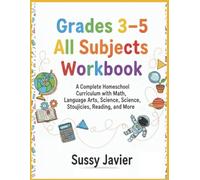 Grades 3-5 All Subjects Workbook: Everything You Need for Successful Homeschooling in One Comprehensive Resource