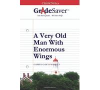 GradeSaver(tm) ClassicNotes A Very Old Man With Enormous Wings