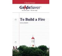 GradeSaver (TM) ClassicNotes: To Build a Fire