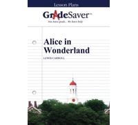 GradeSaver (TM) Lesson Plans: Alice in Wonderland