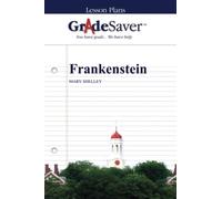 GradeSaver (TM) Lesson Plans: Frankenstein