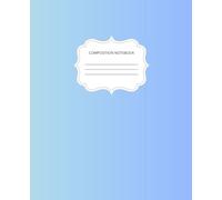 Gradient Blue Cover Composition Notebook - College Ruled, 150 Pages. Soft Matte Cover for School or Everyday Writing: A Simple Notebook for Students, ... Minimalist Style with Gradient Blue Cover.