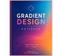 Gradient Design Notebook: A Modern Journal for Creativity, Planning & Everyday Writing: Premium Gradient Notebook for Journaling, Note-Taking, School, Office, Productivity & Personal Growth