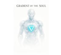 Gradient of The Soul: Consciousness, Computation, and the Architecture of God