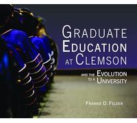 Graduate Education at Clemson and the Evolution to a University