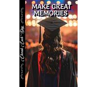 GRADUATE JOURNAL GIFT FOR HER MAKE GREAT MEMORIES: High School Or College Graduation Keepsake, Blank Lined Paper