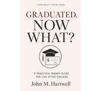 Graduated. Now What?: The Money Guide for Your First Real Paycheck