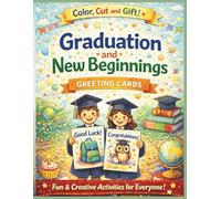 Graduation and New Beginnings Greeting Cards: A Coloring Book with Fun and Creative Activities