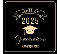 Graduation Autograph Book Class of 2025: Graduation Party Guest Book Alternative 2025 - Memory Keepsake with Prompts & Space for Photos & Wishes - For Friends, Family & Classmates Black & Gold