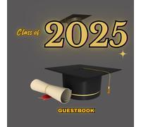 GRADUATION CLASS OF 2025 GUESTBOOK: This book is designed for high school and college graduates to preserve photos and memories, enhancing the ... day, size 8.25x8.25 inches with 101 pages
