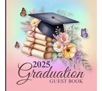 Graduation Guest Book 2025: A Keepsake Graduation Guest Book for Class of 2025 - 108 Pages, 8.5x8.5 Inches, Matte Cover - Memory Sign-In Book for High School or College Graduation Celebration