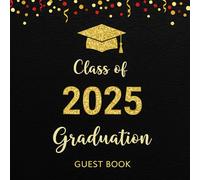 Graduation Guest Book 2025: A Modern Guest Book for the Class of 2025 - with Space for Messages, Reflections, Autographs & Photos from Graduation Parties, Ceremonies & Open Houses
