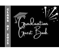 Graduation Guest Book 2025: Black and Gray Graduation Party Theme - Class of 2025 Autograph Book