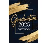 Graduation Guest Book 2025: Elegant Graduation Party Guest Book Alternative - Signature and Memory Keepsake Journal for Friends and Family to Sign and Celebrate Grad 2025