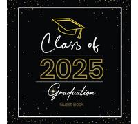 Graduation Guest Book 2025: Graduate Party Sign In Book to Capture Wishes, Messages, Advice & Photo Memories | Black