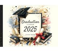 Graduation Guest Book - Class of 2025: 100 Page, 8x6in Elegant Graduation Party Sign Book 2025 with Social Address Space. Perfect for University, College, High School