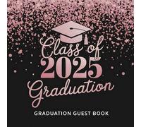 Graduation Guest Book Class of 2025: Celebration Keepsake | Collect Notes, Autographs & Special Photos from Loved Ones