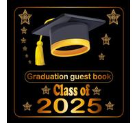Graduation Guest Book Class of 2025: Graduation Party Guest Book, Memory Keepsake, Autograph Book, Guest Write Messages Book for High School & Senior College Students.
