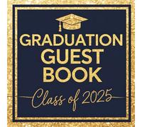 Graduation Guest Book Class of 2025: Guest Sign-In Registry | A Special Place for Congratulations, Handwritten Words, and Pictures
