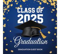 Graduation Guest Book Class of 2025: Sign-In Memory Book | Collect Messages, Well Wishes & Signatures for a Graduation Keepsake