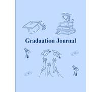 Graduation Journal: Class of 2026 Memory Book and Keepsake Gift | Lined Notebook for High School and College Graduates to Write Thoughts, Goals, and Future Dreams