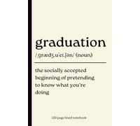 Graduation Notebook: Funny 120 Page lined journal for for Graduates, Notes and New Beginnings. Featuring a Humorous Graduation Dictionary Definition Design
