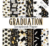 GRADUATION Scrapbook Paper: Decorative Graduate Scrapbooking Pages With Blck, White And Gold Academic Cap / Graduate Hat, Diploma, Champagne, Books | ... Journals, Kid's Crafts, DIY Project, Collage