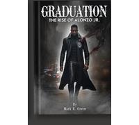 Graduation The Rise of Alonzo Jr