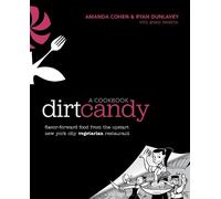 Grady Hendrix Amanda Cohen Ryan Dunlavey Dirt Candy: A Cookbook (Tascabile)