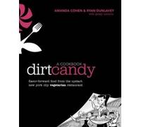 Grady Hendrix Amanda Cohen Ryan Dunlavey Dirt Candy: A Cookbook (Tascabile)