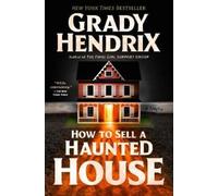 Grady Hendrix How to Sell a Haunted House (Copertina rigida)