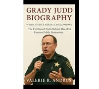 GRADY JUDD BIOGRAPHY: When Justice Needs a Microphone The Unfiltered Truth Behind His Most Famous Public Statements