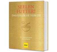 GRÄFE UND UNZER Seelenfutter Das Goldene von GU: Koch dich g (Copertina rigida)