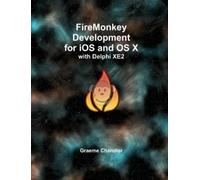Graeme Chandler FireMonkey Development for iOS and OS X with Delphi (Tascabile)