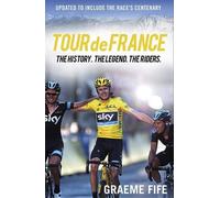 Graeme Fife Tour de France The History, The Legend, The Riders (Tascabile)