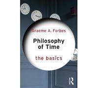Graeme Forbes Philosophy of Time: The Basics (Tascabile) Basics