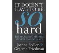 Graeme Friedman It Doesn't Have To Be So Hard: Secrets to Finding & (Tascabile)