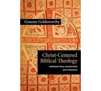 Graeme Goldsworthy Christ-Centered Biblical Theology (Tascabile)