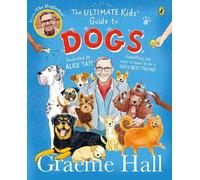 Graeme Hall The Ultimate Kids’ Guide to Dogs (Tascabile)