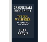 GRAEME HART: THE DEAL WHISPERER: NO HEADLINES, JUST POWER