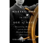 Graeme J. Milne Making Men in the Age of Sail (Tascabile)