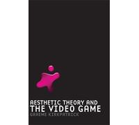 Graeme Kirkpatrick Aesthetic Theory and the Video Game (Tascabile)