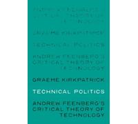 Graeme Kirkpatrick Technical Politics (Copertina rigida)