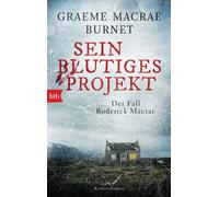 Graeme Macrae Burnet Sein blutiges Projekt - Der Fall Roderick Macr (Tascabile)