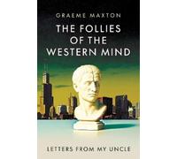 Graeme Maxton The Follies of the Western Mind (Tascabile)