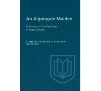 Graeme Mercer Adam Agnes Ethelwyn Wetherald An Algonquin Maiden (Tascabile)