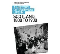 Graeme Morton A History of Everyday Life in Scotland, 1800 to 1900 (Tascabile)