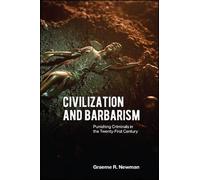 Graeme R. Newman Civilization and Barbarism (Tascabile)