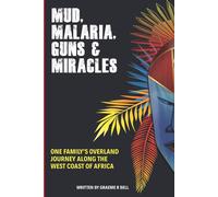Graeme Robert Bell Mud, Malaria, Guns & Miracles (Tascabile)