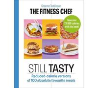 Graeme Tomlinson THE FITNESS CHEF: Still Tasty (Copertina rigida)